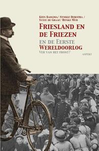 Kees Bangma Friesland en de Friezen in de Eerste Wereldoorlog -   (ISBN: 9789464626865)