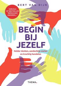 Bert van Dijk Begin bij jezelf -   (ISBN: 9789462723856)