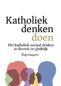 Thijs Caspers Katholiek denken doen -   (ISBN: 9789493279032)