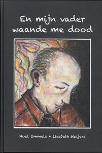 Noël Ummels En mijn vader waande me dood -   (ISBN: 9789464860115)