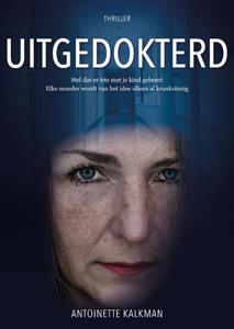 Antoinette Kalkman Uitgedokterd -   (ISBN: 9789464641424)