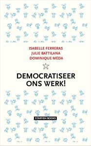 Dominique Méda, Isabelle Ferreras, Julie Battilana Democratiseer ons werk! -   (ISBN: 9789492734259)