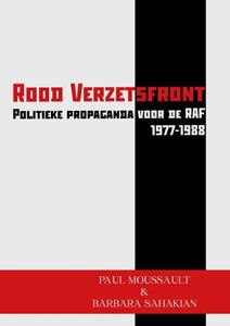 Barbara Sahakian, Paul Moussault Rood Verzetsfront - Politieke propaganda voor de RAF (1977-1988) -   (ISBN: 9789067283755)