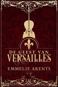 Emmelie Arents De Geest van Versailles -   (ISBN: 9789464208986)