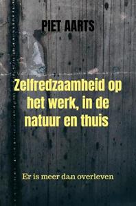 Piet Aarts Zelfredzaamheid op het werk, in de natuur en thuis -   (ISBN: 9789464923759)