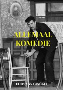Eddy van Ginckel Allemaal Komedie -   (ISBN: 9789464924039)
