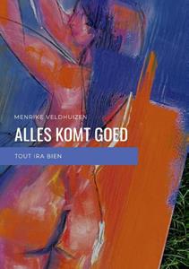 Menrike Veldhuizen Alles komt goed -   (ISBN: 9789090372648)