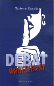 Maaike van Charante Debat ongewenst -   (ISBN: 9789493340077)