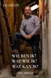Wim Ambaum Wie ben ik℃ Wat wil ik℃ Wat kan ik℃ -   (ISBN: 9789403716183)