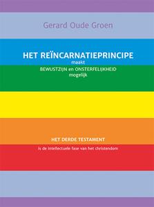 Gerard Oude Groen Het reïncarnatieprincipe maakt bewustzijn en onsterfelijkheid mogelijk -   (ISBN: 9789493299795)