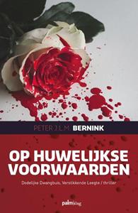 Peter J.L.M. Bernink Op Huwelijkse Voorwaarden -   (ISBN: 9789493343122)