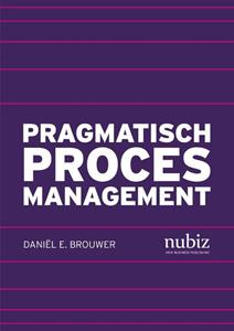 Daniël E. Brouwer Pragmatisch Procesmanagement -   (ISBN: 9789492790460)