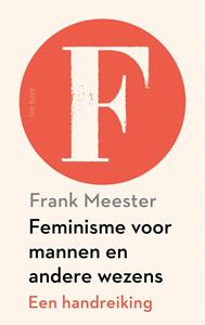 Frank Meester Feminisme voor mannen en andere wezens -   (ISBN: 9789025911324)