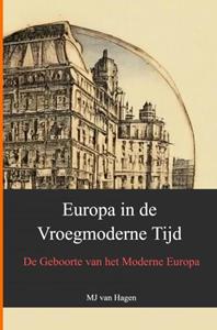 MJ van Hagen Europa in de Vroegmoderne Tijd -   (ISBN: 9789403718651)