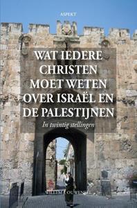 Willem J. Ouweneel Wat iedere christen moet weten over Israël en de Palestijnen -   (ISBN: 9789464870954)
