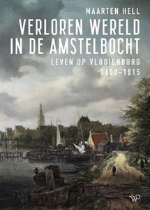 Maarten Hell Verloren wereld in de Amstelbocht -   (ISBN: 9789464563177)