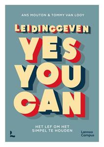 Ans Mouton, Tommy van Looy Leidinggeven: yes you can. -   (ISBN: 9789401499293)