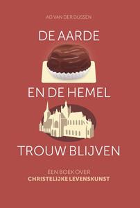 Ad van der Dussen De aarde en de hemel trouw blijven -   (ISBN: 9789463692328)