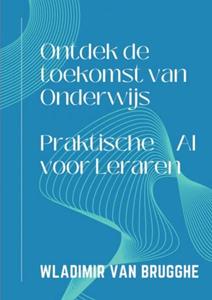Wladimir van Brugghe Ontdek de toekomst van Onderwijs -   (ISBN: 9789464925692)
