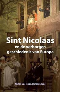 Francesco Pepe, Michiel C de Jong Sint Nicolaas en de verborgen geschiedenis van Europa -   (ISBN: 9789082914726)
