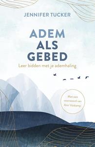 Ann Voskamp, Jennifer Tucker Adem als gebed -   (ISBN: 9789029735834)
