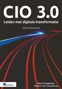Antoon van Luxemburg, Karin Zwiggelaar CIO 3.0 – Leiden met digitale transformatie – 2de druk -   (ISBN: 9789401811019)