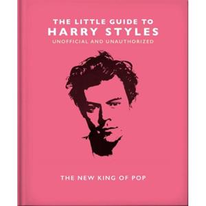 Welbeck The Little Guide To Harry Styles : The New King Of Pop