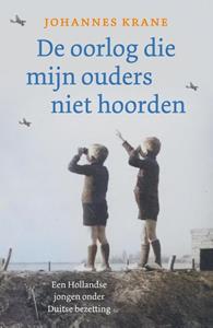 Johannes Krane De oorlog die mijn ouders niet hoorden -   (ISBN: 9789043540858)