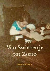 Arie Pieters Van Swiebertje tot Zorro -   (ISBN: 9789403719245)
