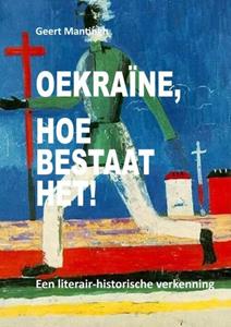 Geert Mantingh Oekraïne, hoe bestaat het! -   (ISBN: 9789464925203)