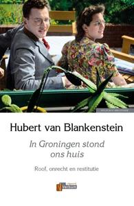 Hubert van Blankenstein In Groningen stond ons huis -   (ISBN: 9789493028715)