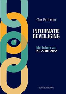 Ger Bothmer Informatiebeveiliging met behulp van ISO 27001:2022 -   (ISBN: 9789464816037)