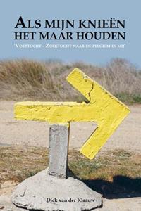 Dick van der Klaauw Als mijn knieën het maar houden -   (ISBN: 9789083392899)