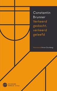 Constantin Brunner Verkeerd gedacht, verkeerd geleefd -   (ISBN: 9789025911980)