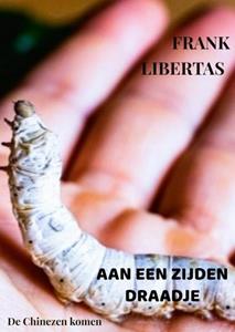 Frank Libertas Aan een Zijden Draadje -   (ISBN: 9789464928020)
