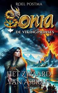 Roel Postma Sonia De Viking Prinses - En het Zwaard van Asbran -   (ISBN: 9789464928266)