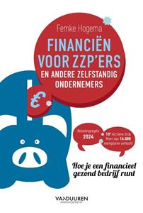 Femke Hogema Financiën voor zzp’ers en andere zelfstandig ondernemers , 2024 editie -   (ISBN: 9789089657343)
