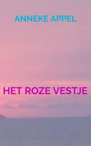 Anneke Appel Het Roze Vestje -   (ISBN: 9789464925272)