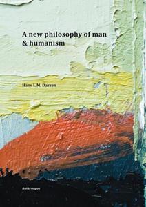 Hans L.M. Dassen A new philosophy of man & humanism -   (ISBN: 9789086662937)
