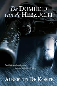 Albertus de Korte De domheid van hebzucht -   (ISBN: 9789083393179)