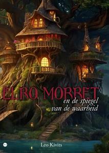 Leo Kivits Elro Morret en de spiegel van de waarheid -   (ISBN: 9789464895162)
