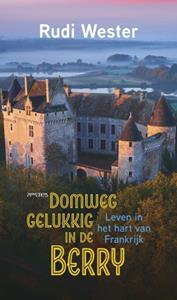 Rudi Wester Domweg gelukkig in de Berry -   (ISBN: 9789044654059)