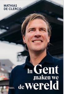 Mathias de Clercq In Gent maken we de wereld -   (ISBN: 9789072201669)