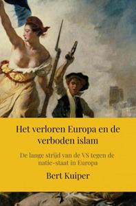 Bert Kuiper Het verloren Europa en de verboden islam -   (ISBN: 9789464927191)