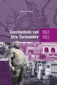 Chan E.S. Choenni Geschiedenis van Afro-Surinamers 1863-1963 -   (ISBN: 9789083199689)