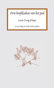 Lama Tsong Khapa Drie hoofdzaken van het pad -   (ISBN: 9789071886904)
