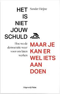 Sander Heijne Het is niet jouw schuld, maar je kan er wel iets aan doen -   (ISBN: 9789493339262)