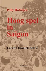 Polly Hofwijck Hoog spel in Saigon -   (ISBN: 9789083385020)