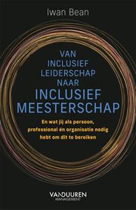 Iwan Bean Van inclusief leiderschap naar inclusief meesterschap -   (ISBN: 9789089657329)