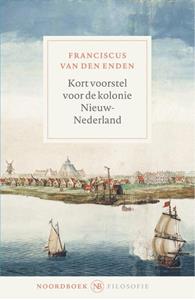 Franciscus van den Enden Kort voorstel voor de kolonie Nieuw-Nederland -   (ISBN: 9789464711363)